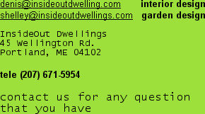 denis@insideoutdwelling.com       interior design
shelley@insideoutdwellings.com   garden design
...